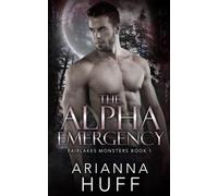 The Alpha Emergency: Fairlakes Monsters Book One; Dark paranormal werewolf shifter romance