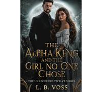 The Alpha King and the Girl No One Chose