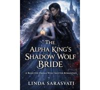 The Alpha King’s Shadow Wolf Bride: A Rejected Omega Wolf Shifter Romantasy