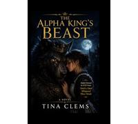 THE ALPHA KING'S BEAST: Hadn't Bowed in 450 Years Until a Maid Whispered Three Words