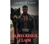 The Alpha King's Claim: A Vampire Princess, a Powerful Mate Bond, and the Battle for the Throne