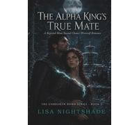 The Alpha King's True Mate: A rejected mate second chance werewolf romance
