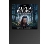 The Alpha Returns: Unity Will Be Tested, Loyalty Will Be Tested, and Only One Can