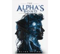 THE ALPHA’S BOND: A Rejected Mate Werewolf Romance