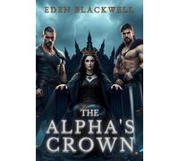 The Alpha’s Crown: An Omegaverse Reverse Harem and Knotting Romance: 3