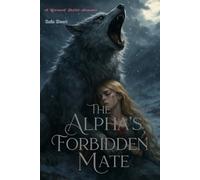 The Alpha’s Forbidden Mate: A Werewolf Shifter Romance