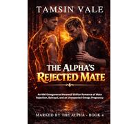 The Alpha’s Rejected Mate: An MM Omegaverse Werewolf Shifter Romance of Mate Rejection, Betrayal, and an Unexpected Omega Pregnancy