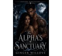 The Alpha’s Sanctuary: A Dark Wolf Shifter Protector Romance: 1