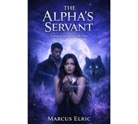 The Alpha’s Servant: A Dark Pack Romance of Power, Control, and a Forbidden Bond