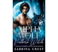 The Alpha Wolf and The Veilborn Witch: A Fated Mate Forbidden Love Wolf Shifter Romance