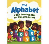 The Alphabet: A Calm Learning Book for Kids with Autism