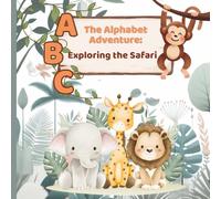 The Alphabet Adventure: Exploring the Safari: Libro Bilingue Italiano Inglese per Bambini: Un divertente viaggio nell'alfabeto con rime e animali (Edizione Bilingue)