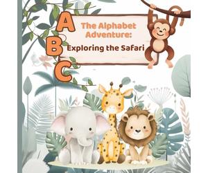 The Alphabet Adventure: Exploring the Safari: Libro Bilingue Italiano Inglese per Bambini: Un divertente viaggio nell'alfabeto con rime e animali (Edizione Bilingue)