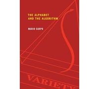 Mario Carpo The Alphabet and the Algorithm (Tascabile) Writing Architecture