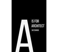 The Alphabet Collection: A is for Architect - Sketchbook: Work Life Series Notebook, Lined