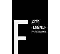The Alphabet Collection: F is for Filmmaker Storyboard Journal: Work Life Series Notebook, Lined
