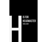 The Alphabet Collection: H is for Headmaster School Ledger: Work Life Series Notebook, Lined