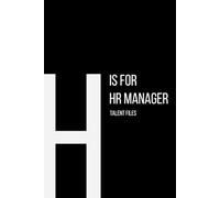 The Alphabet Collection: H is for HR Manager - Talent Files: Work Life Series Notebook, Lined