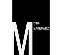 The Alphabet Collection: M is for Mathematics: School & Academic Subjects Series Notebook, Lined, From Numbers to Equations - A Space for Your Thoughts