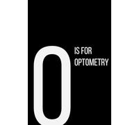 The Alphabet Collection: O is for Optometry: School & Academic Subjects Series Notebook, Lined, From Vision to Clarity - A Space for Your Thoughts