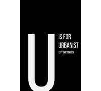 The Alphabet Collection: U is for Urbanist City Sketchbook: Work Life Series Notebook, Lined