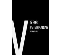 The Alphabet Collection: V is for Veterinarian Pet Health Log: Work Life Series Notebook, Lined