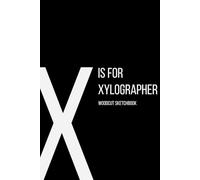 The Alphabet Collection: X is for Xylographer Woodcut Sketchbook: Work Life Series Notebook, Lined