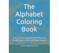 The Alphabet Coloring Book: A to Z Coloring Book with Big and Small Letters and Cute Illustrations