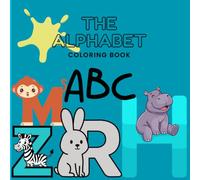 The Alphabet Coloring Book: Educational coloring pages about the alphabet with animals, things and food for children 3-5
