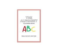 The Alphabet Coloring Book: Real Estate Edition for Kids