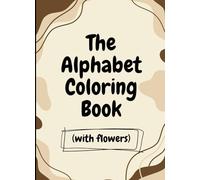 The Alphabet Coloring Book: (with flowers)