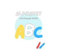 The Alphabet Colouring Book: Colour your way from A to Z