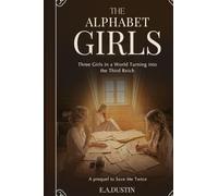 The Alphabet Girls: A Historical Novel of Three Friends in a Changing Germany