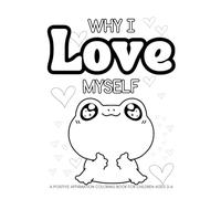 The Alphabet of Affirmations: Why I Love Myself: A Positive Affirmation Coloring Book for Children Ages 2-6