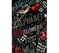 The Alphabet of Flowers and Fruit: (6"x9") Lined, Paperback, 75 pages, For Work Meeting, Journaling, Home, Travel, Gift
