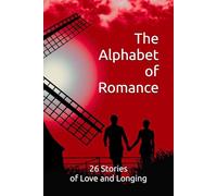 The Alphabet of Romance: 26 Stories of Love and Longing