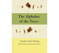 The Alphabet of the Trees: A Guide to Nature Writing - McEwen Christian