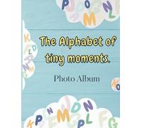 The Alphabet of Tiny Moments: Photo Album