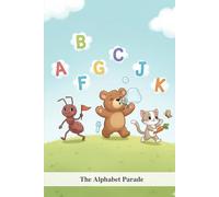 The Alphabet Parade: A Fun and Engaging Alphabet Guide for Toddlers and Kids Ages 3-4, Perfect for Preschool and Kindergarten Prep