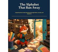 The Alphabet That Ran Away: A playful picture-book adventure through letters, sounds, and sequence