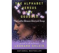 The Alphabet Versus the Goddess: The Conflict Between Word and Image