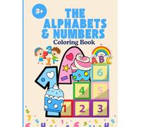 THE ALPHABETS & NUMBERS Coloring Book: Preschool ABC and 123 Learning Activity for Toddlers: Simple & Fun Pages for Relaxation and Creativity