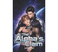 The Alpha's Claim: A MM Sci-fi Omegaverse Mpreg Erotic Romance