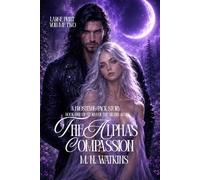 The Alpha's Compassion: Book One of Storm of the Silver Wolf - Volume 2 (Large Print)
