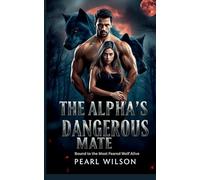 The Alpha's Dangerous Mate: Bound to the Most Feared Wolf Alive: 1