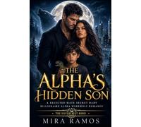 The Alpha's Hidden Son: A Rejected Mate Secret Baby Billionaire Alpha Werewolf Romance