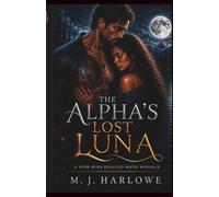 THE ALPHA'S LOST LUNA: A Slow Burn Rejected Mates Romance
