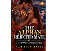 The Alpha's Rejected Mate: A Paranormal Werewolf Romance of Fated Bonds and Second Chances