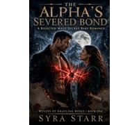 The Alpha's Severed Bond: A Rejected Mate Secret Baby Romance