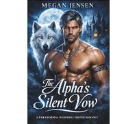 The Alpha's Silent Vow: A Paranormal Werewolf Shifter Romance